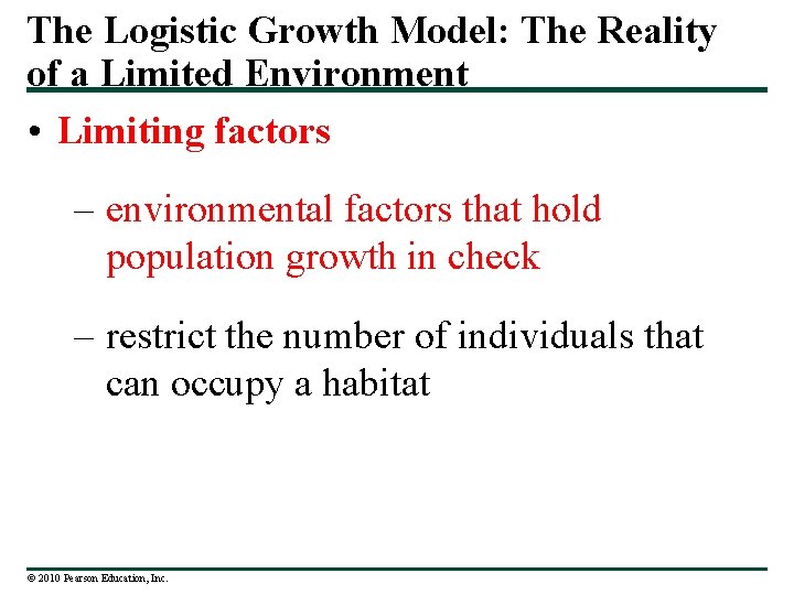 The Logistic Growth Model: The Reality of a Limited Environment • Limiting factors –