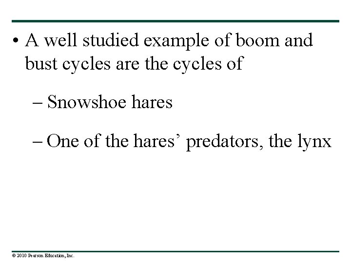  • A well studied example of boom and bust cycles are the cycles