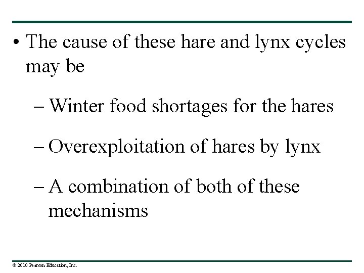  • The cause of these hare and lynx cycles may be – Winter