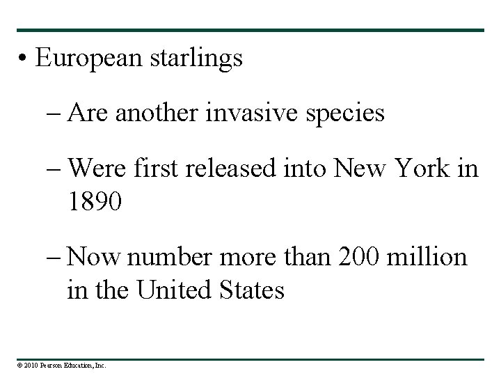  • European starlings – Are another invasive species – Were first released into