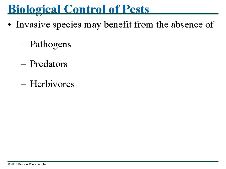 Biological Control of Pests • Invasive species may benefit from the absence of –