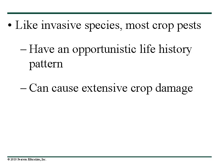  • Like invasive species, most crop pests – Have an opportunistic life history