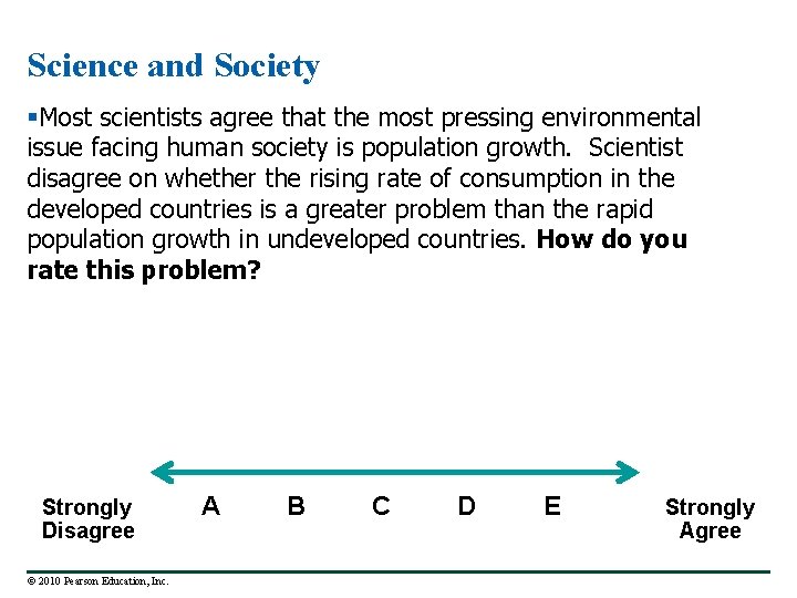 Science and Society §Most scientists agree that the most pressing environmental issue facing human
