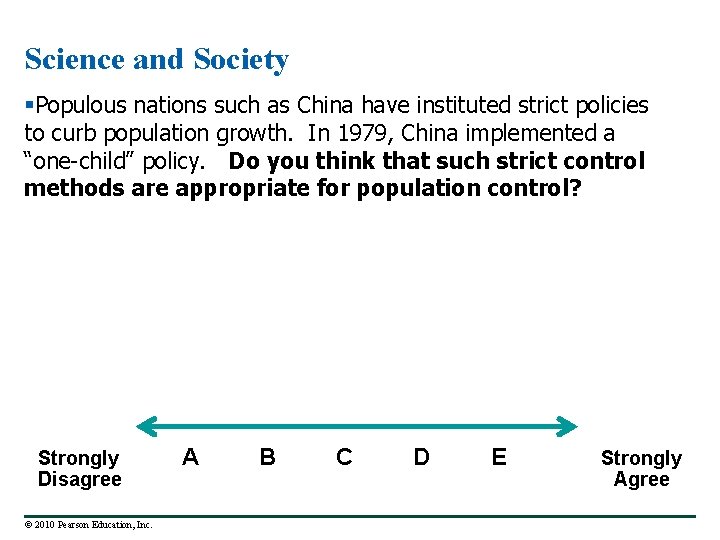 Science and Society §Populous nations such as China have instituted strict policies to curb