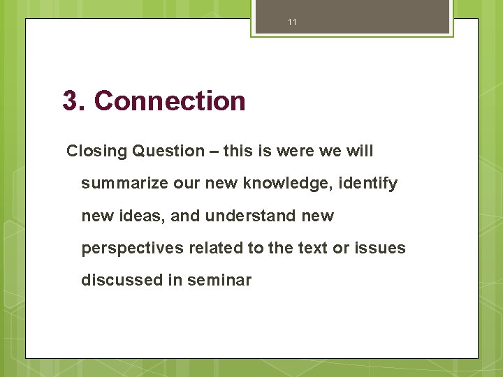 11 3. Connection Closing Question – this is were we will summarize our new