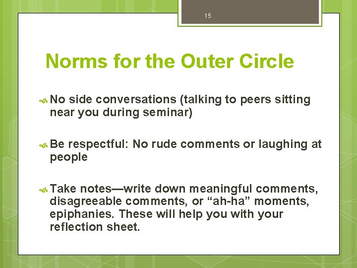 15 Norms for the Outer Circle No side conversations (talking to peers sitting near