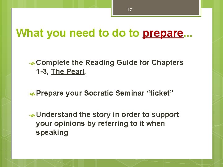 17 What you need to do to prepare. . . Complete the Reading Guide