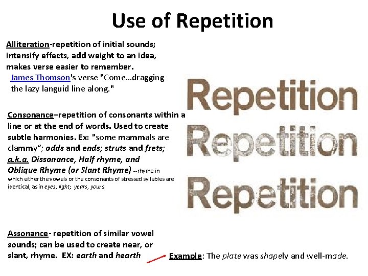 Use of Repetition Alliteration-repetition of initial sounds; intensify effects, add weight to an idea,