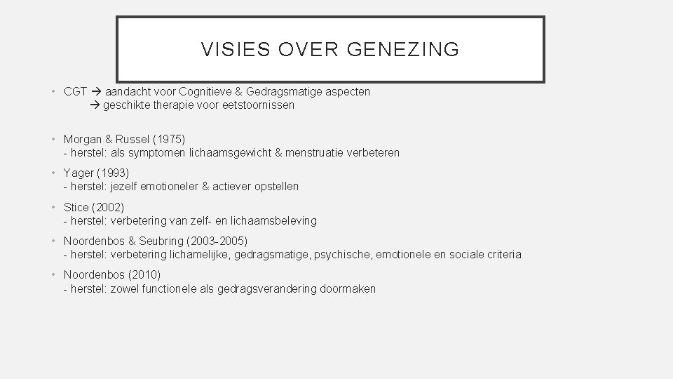 VISIES OVER GENEZING • CGT aandacht voor Cognitieve & Gedragsmatige aspecten geschikte therapie voor