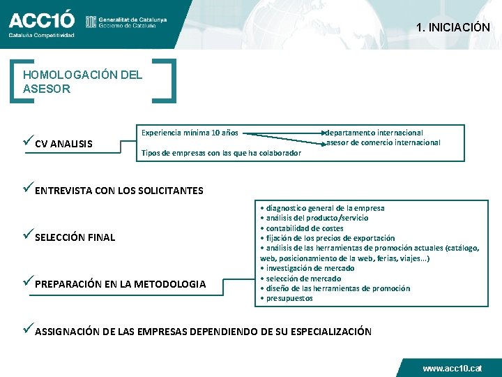 1. INICIACIÓN HOMOLOGACIÓN DEL ASESOR üCV ANALISIS Experiencia mínima 10 años Tipos de empresas