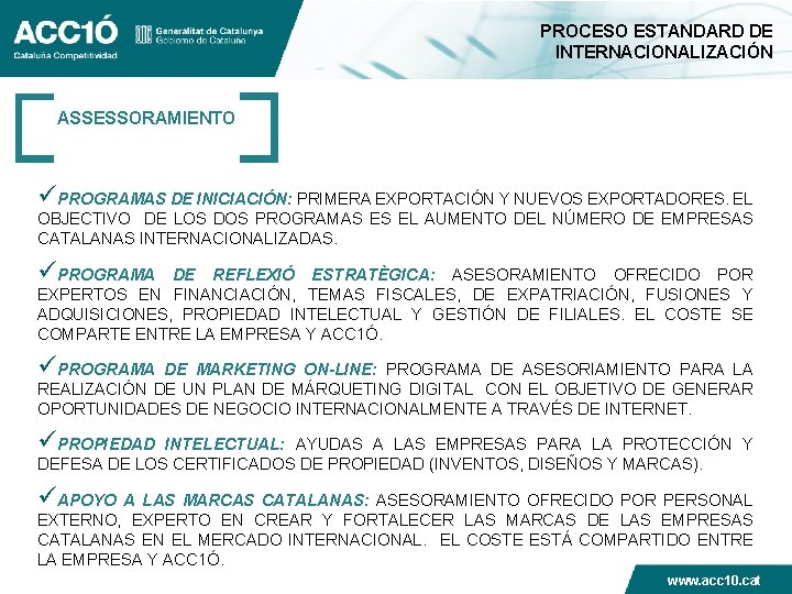 PROCESO ESTANDARD DE INTERNACIONALIZACIÓN ASSESSORAMIENTO üPROGRAMAS DE INICIACIÓN: PRIMERA EXPORTACIÓN Y NUEVOS EXPORTADORES. EL