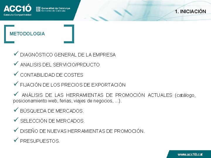 1. INICIACIÓN METODOLOGIA ü DIAGNÓSTICO GENERAL DE LA EMPRESA ü ANALISIS DEL SERVICIO/PRDUCTO ü