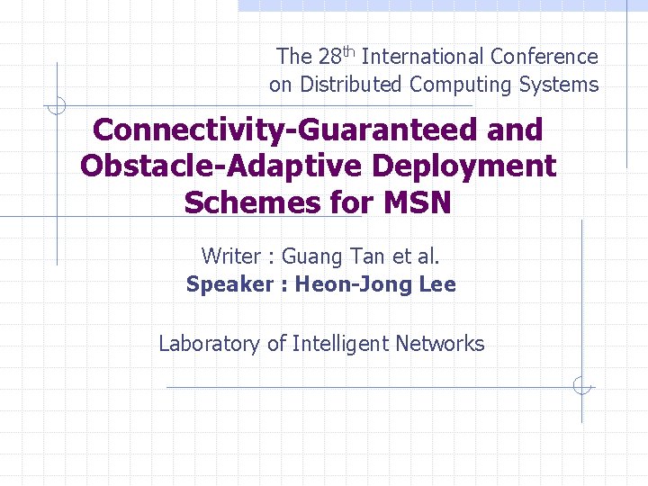 The 28 th International Conference on Distributed Computing Systems Connectivity-Guaranteed and Obstacle-Adaptive Deployment Schemes