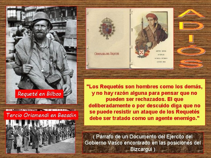 Requeté en Bilbao Tercio Oriamendi en Beasáin "Los Requetés son hombres como los demás,