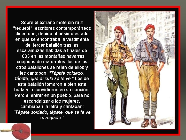 Sobre el extraño mote sin raíz "requeté", escritores contemporáneos dicen que, debido al pésimo