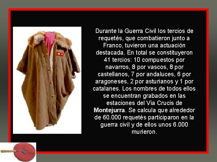 Durante la Guerra Civil los tercios de requetés, que combatieron junto a Franco, tuvieron