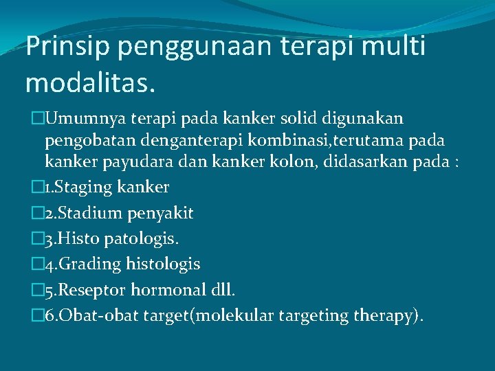 Prinsip penggunaan terapi multi modalitas. �Umumnya terapi pada kanker solid digunakan pengobatan denganterapi kombinasi,