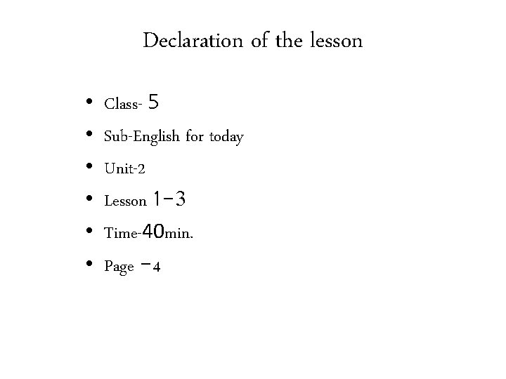 Declaration of the lesson • • • Class- 5 Sub-English for today Unit-2 Lesson
