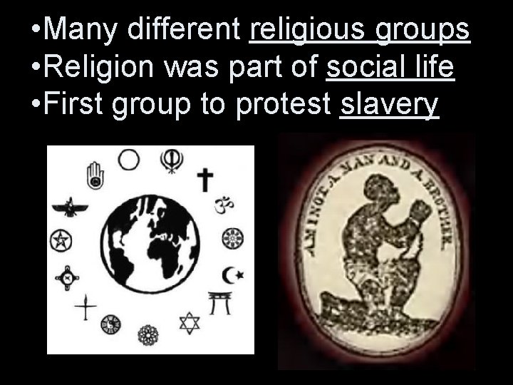  • Many different religious groups • Religion was part of social life •