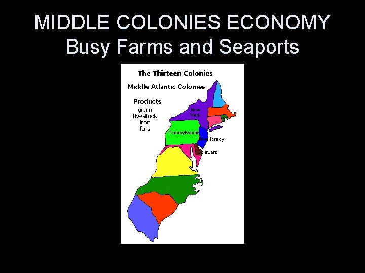 MIDDLE COLONIES ECONOMY Busy Farms and Seaports 