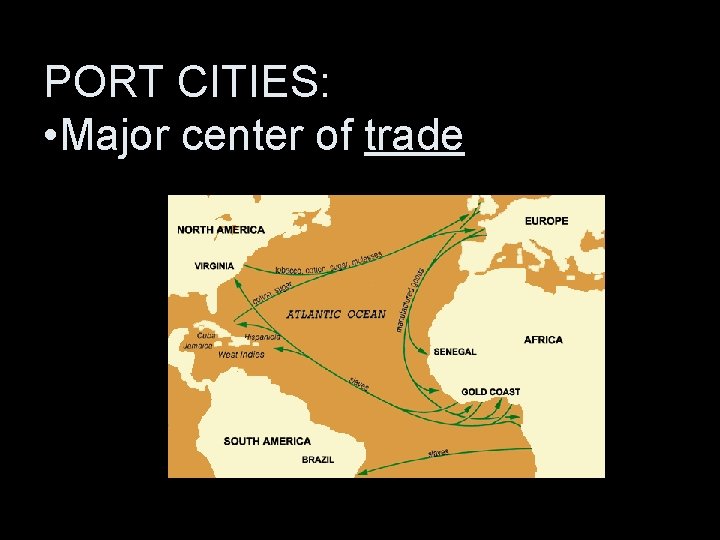 PORT CITIES: • Major center of trade 