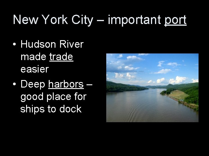 New York City – important port • Hudson River made trade easier • Deep