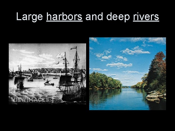 Large harbors and deep rivers 