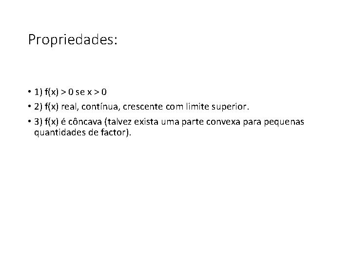 Propriedades: • 1) f(x) > 0 se x > 0 • 2) f(x) real,