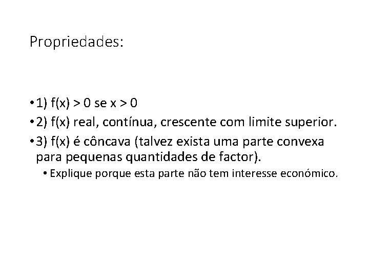 Propriedades: • 1) f(x) > 0 se x > 0 • 2) f(x) real,