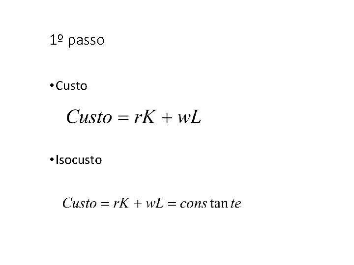 1º passo • Custo • Isocusto 