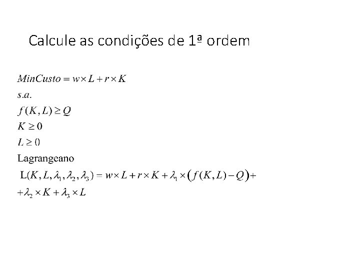 Calcule as condições de 1ª ordem 