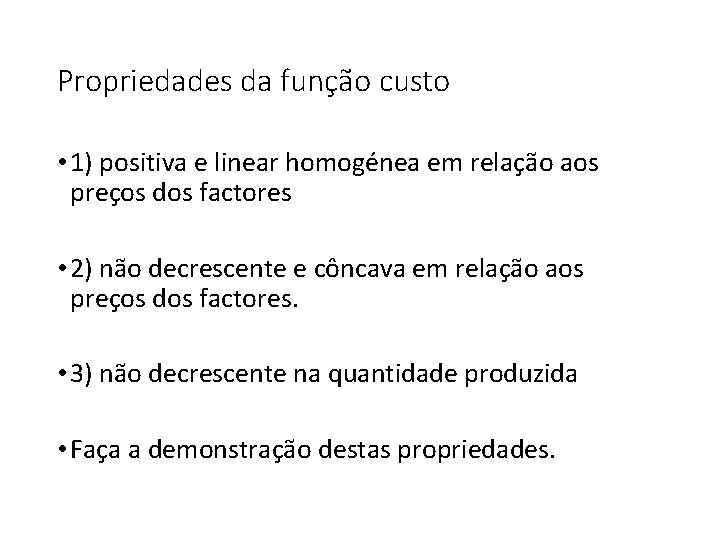 Propriedades da função custo • 1) positiva e linear homogénea em relação aos preços