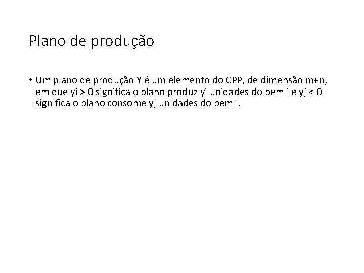 Plano de produção • Um plano de produção Y é um elemento do CPP,