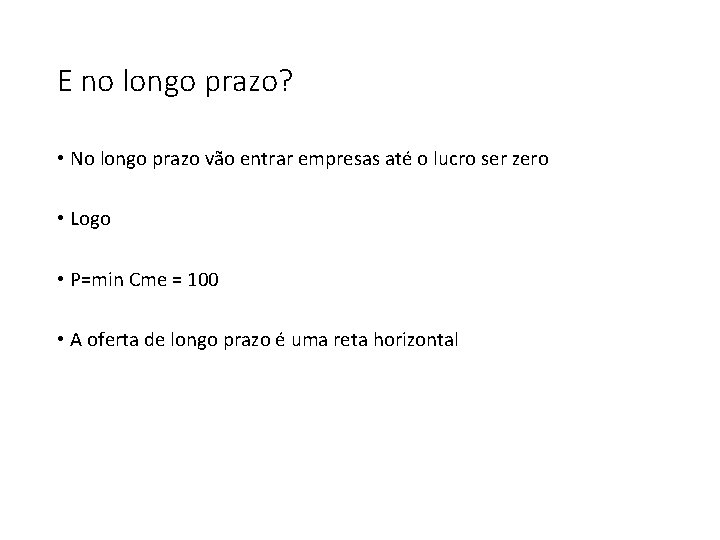 E no longo prazo? • No longo prazo vão entrar empresas até o lucro