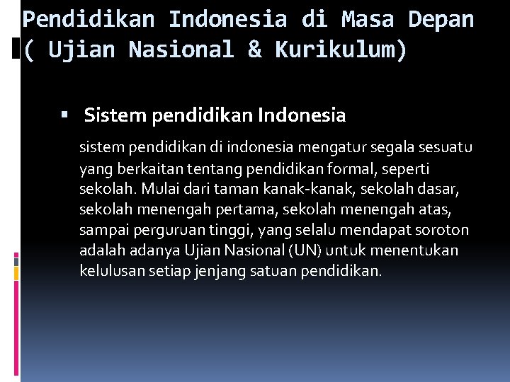 Pendidikan Indonesia di Masa Depan ( Ujian Nasional & Kurikulum) Sistem pendidikan Indonesia sistem