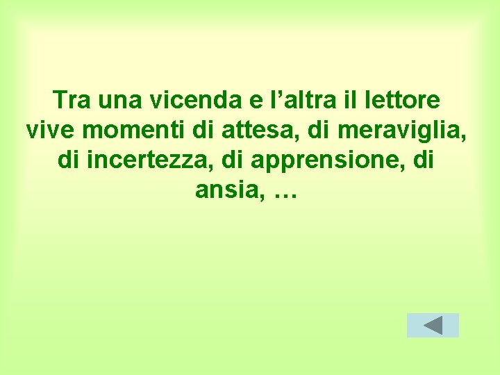 Tra una vicenda e l’altra il lettore vive momenti di attesa, di meraviglia, di