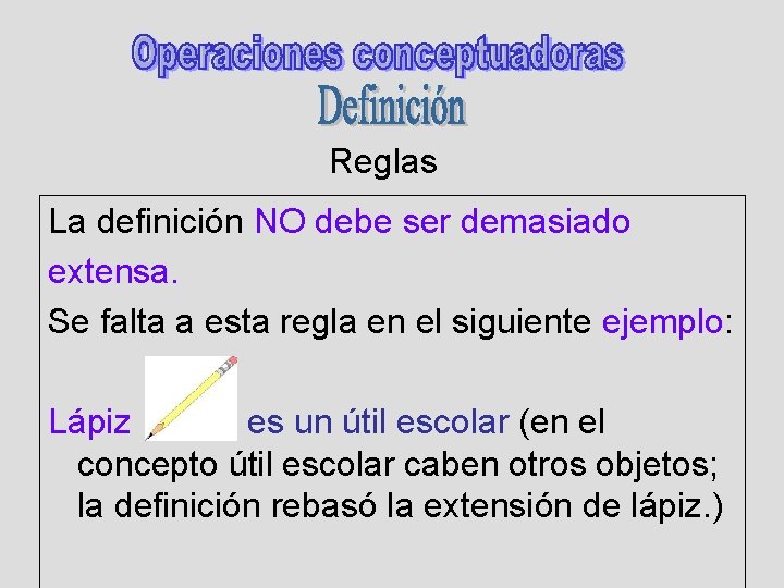 Reglas La definición NO debe ser demasiado extensa. Se falta a esta regla en