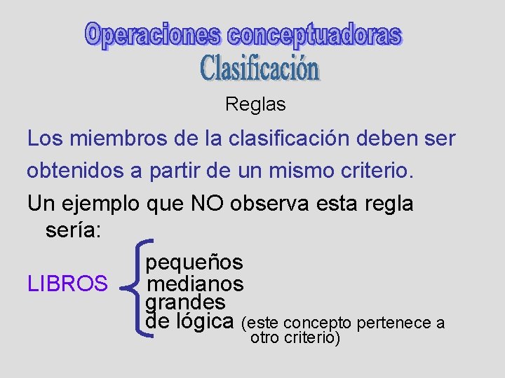 Reglas Los miembros de la clasificación deben ser obtenidos a partir de un mismo