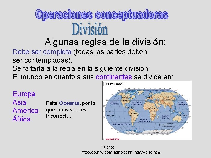 Algunas reglas de la división: Debe ser completa (todas las partes deben ser contempladas).