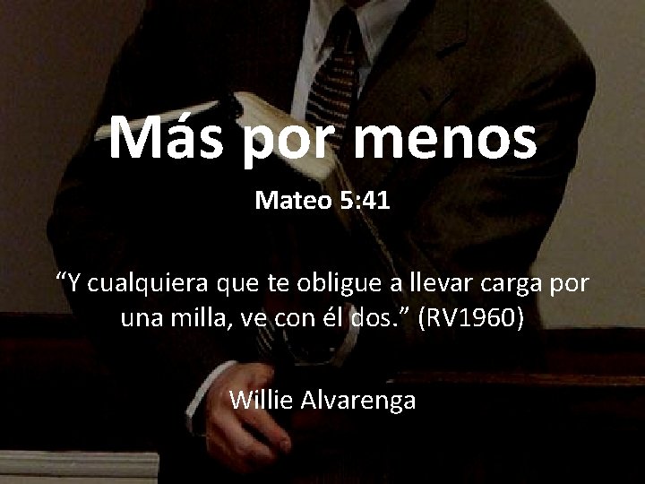 Más por menos Mateo 5: 41 “Y cualquiera que te obligue a llevar carga Más por menos Mateo 5: 41 “Y cualquiera que te obligue a llevar carga