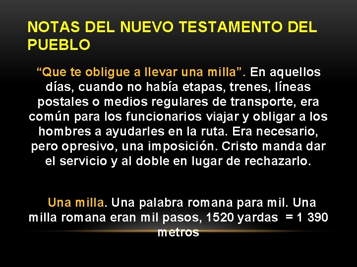 NOTAS DEL NUEVO TESTAMENTO DEL PUEBLO “Que te obligue a llevar una milla”. En NOTAS DEL NUEVO TESTAMENTO DEL PUEBLO “Que te obligue a llevar una milla”. En