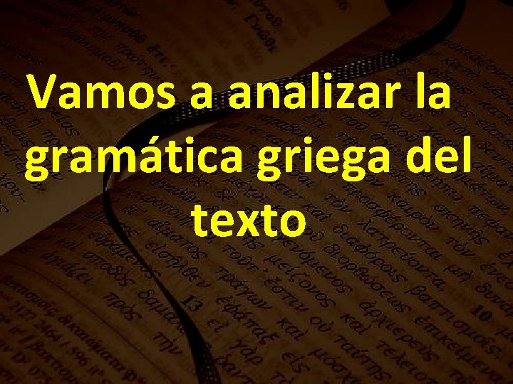 Vamos a analizar la gramática griega del texto Vamos a analizar la gramática griega del texto