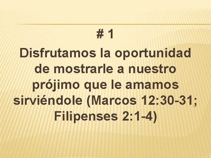 #1 Disfrutamos la oportunidad de mostrarle a nuestro prójimo que le amamos sirviéndole (Marcos #1 Disfrutamos la oportunidad de mostrarle a nuestro prójimo que le amamos sirviéndole (Marcos