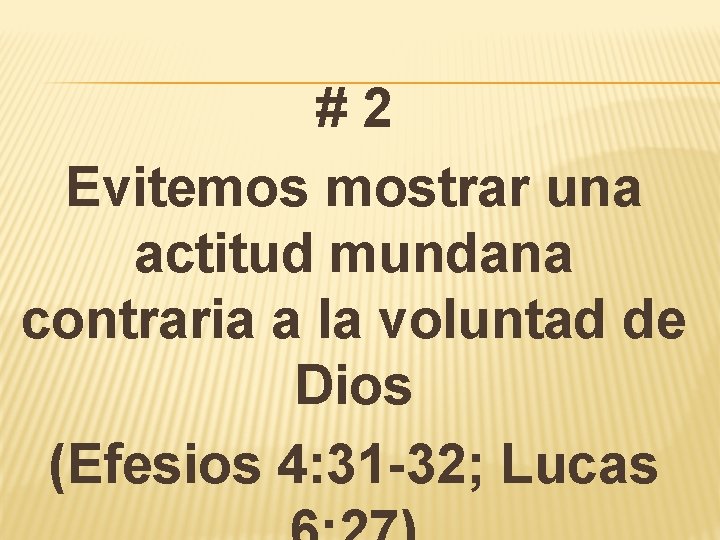 #2 Evitemos mostrar una actitud mundana contraria a la voluntad de Dios (Efesios 4: #2 Evitemos mostrar una actitud mundana contraria a la voluntad de Dios (Efesios 4: