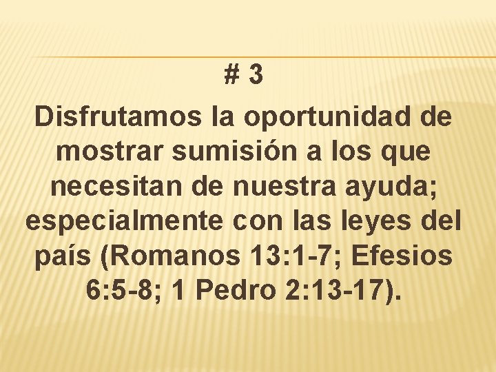 #3 Disfrutamos la oportunidad de mostrar sumisión a los que necesitan de nuestra ayuda; #3 Disfrutamos la oportunidad de mostrar sumisión a los que necesitan de nuestra ayuda;