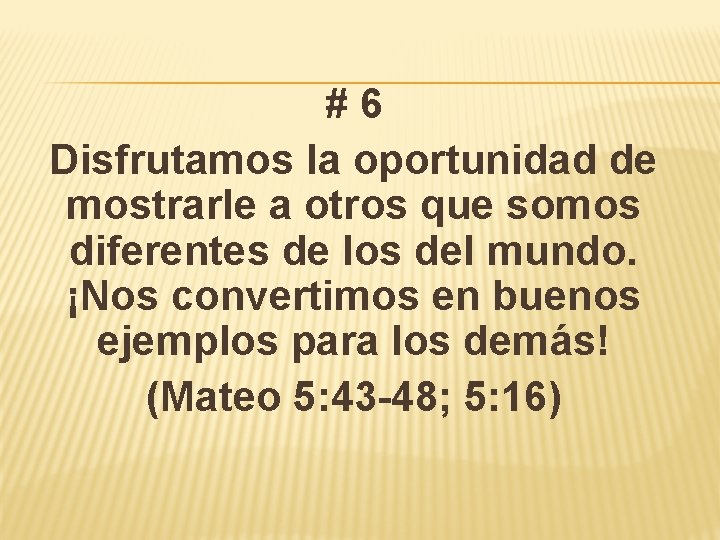 #6 Disfrutamos la oportunidad de mostrarle a otros que somos diferentes de los del #6 Disfrutamos la oportunidad de mostrarle a otros que somos diferentes de los del