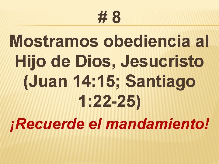 #8 Mostramos obediencia al Hijo de Dios, Jesucristo (Juan 14: 15; Santiago 1: 22 #8 Mostramos obediencia al Hijo de Dios, Jesucristo (Juan 14: 15; Santiago 1: 22