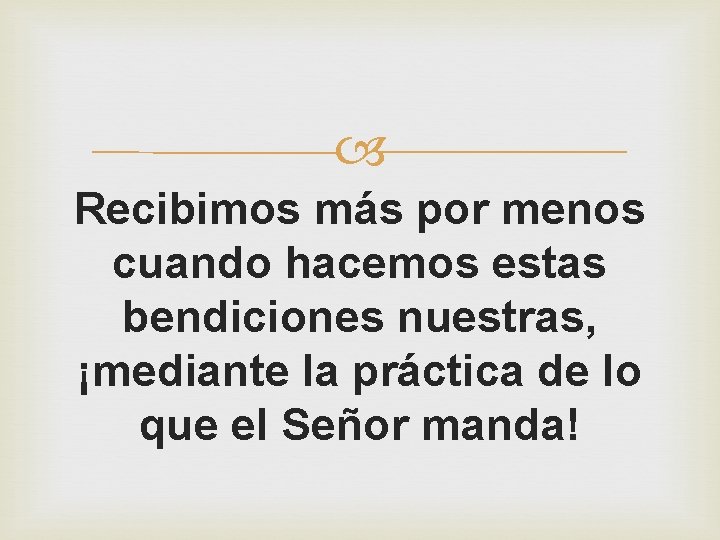Recibimos más por menos cuando hacemos estas bendiciones nuestras, ¡mediante la práctica de Recibimos más por menos cuando hacemos estas bendiciones nuestras, ¡mediante la práctica de