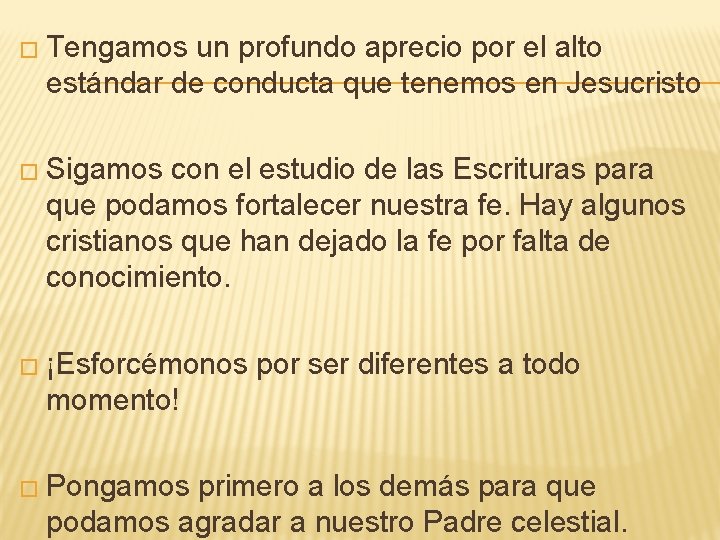 � Tengamos un profundo aprecio por el alto estándar de conducta que tenemos en � Tengamos un profundo aprecio por el alto estándar de conducta que tenemos en