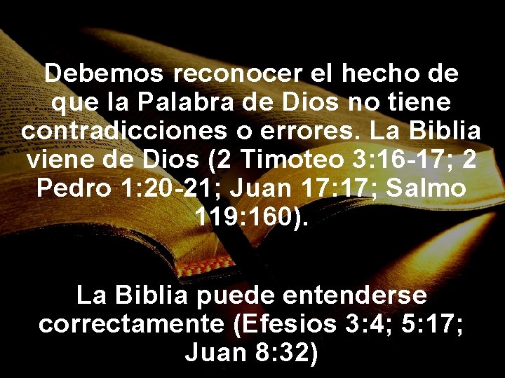 Debemos reconocer el hecho de que la Palabra de Dios no tiene contradicciones o Debemos reconocer el hecho de que la Palabra de Dios no tiene contradicciones o